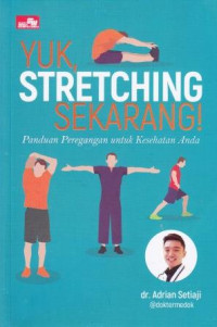 Yuk, Stretching Sekarang: Panduan Peregangan Untuk Kesehatan Anda