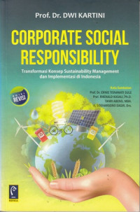 Corporate social responsibility : Transformasi konsep sustainability management dan implementasi di indonesia  edisi revisi