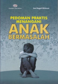 Pedoman Praktis Menangani Anak Bermasalah