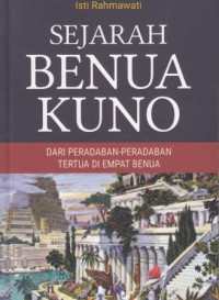 Sejarah Benua Kuno: Dari Peradaban-Peradaban Tertua Di Empat Benua