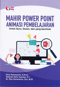 Mahir power point animasi pembelajaran untuk guru, dosen, dan yang berminat