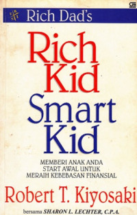 Rich Kid Smart Kid : Memberi Anak Anda Start Awal untuk Meraih Kebebasan Finansial