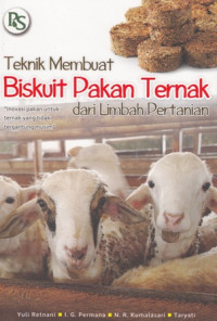 Teknik Membuat Biskuit Pakan Ternak dari Limbah Pertanian