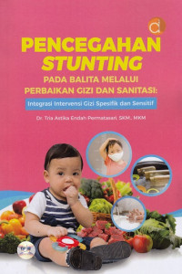 Pencegahan Stunting Pada Balita Melalui Perbaikan Gizi Dan Sanitasi : Integrasi Intervensi Gizi Spesifik Dan Sensitif