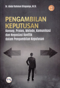 Pengambilan Keputusan Konsep, Proses, Metode, Komunikasi dan Negosiasi Konflik dalam Pengambilan Keputusan