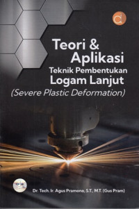 Teori dan Aplikasi Teknik Pembentukan Logam Lanjut (Severe Plastic Deformation)