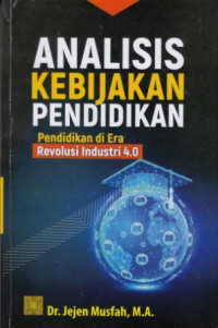 Analisis kebijakan pendidikan pendidikan di era revolusi industri 4.0