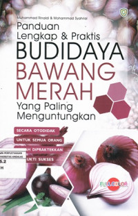 Panduan lengkap dan praktis budidaya bawang merah yang paling menguntungkan