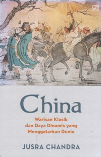 China warisan klasik dan daya dinamis yang menggetarkan dunia