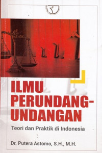 Ilmu Perundang-undangan: Teori Dan Praktik Di Indonesia