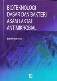 Bioteknologi dasar dan Bakteri Asam Laktat Antimikrobial