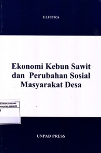 Ekonomi Kebun Sawit dan Perubahan Sosial Masyarakat Desa