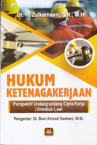 Hukum ketenagakerjaan : Perspektif undang-undang cipta kerja (omnibus)