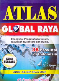 Atlas global raya: Dilengkapi pengetahuan umum, wawasan nusantara dan dunia