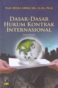 Dasar - dasar hukum kontrak internasional edisi revisi