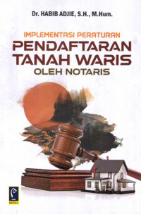 Implementasi peraturan pendaftran tanah waris oleh notaris