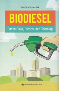 Biodiesel: Bahan baku, proses, dan teknologi