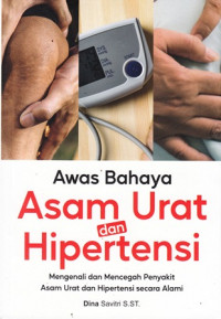 Awas Bahaya Asam Urat dan Hipertensi