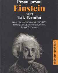 Pesan-pesan Einstein Yang Tak Ternilai Dalam Surat-suratnya dari 1900-1955 tentang Sains, Kemanusiaan, Politik, hingga Percintaan