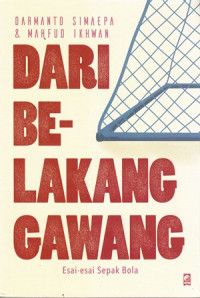 Dari Belakang Gawang Esai-esai Sepak Bola