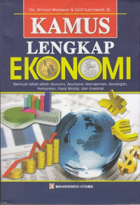 Kamus Lengkap Ekonomi Memuat Istilah-istilah Ekonomi, Akuntansi, Manajemen, Keuangan, Perbankan, Pasar Modal, dan Investasi