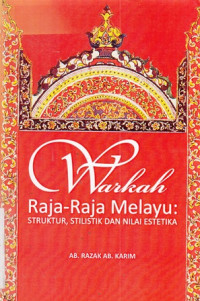 Warkah Raja-Raja Melayu : Struktur,Stilistik dan Nilai Estetika