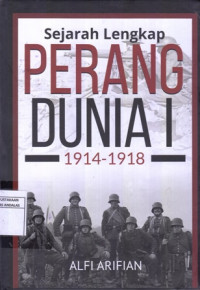 Sejarah Lengkap Perang Dunia I: 1914-1918