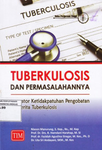 Tuberkulosis dan Permasalahannya (Indikator Ketidakpatuhan Pengobatan Penderita Tuberkulosis)