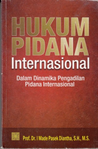 Hukum Pidana Imternasional dalam Dinamika Pengadilan Pidana Internasional