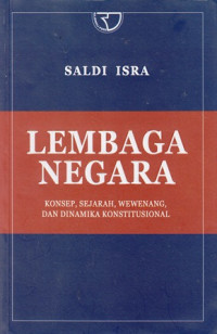 Lembaga Negara konsep, sejarah, wewenang, dan dinamika konstitusional