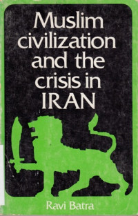 Muslim Civilization and the crisis in iran