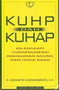 KUHP Dan KUHAP : Dilengkapi Yurisprudensi Mahkamah Agung Dan Hoge Raad