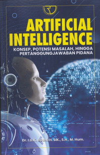 Artificial Intelligence : Konsep Potensi Masalah Hingga Pertanggungjawaban Pidana