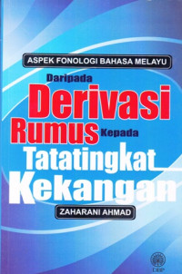 Aspek Fonologi Bahasa Melayu Daripada Derivasi Rumus Kepada Tatatingkat Kekangan