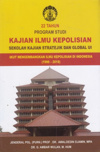 22 tahun kajian ilmu kepolisian sekolah kajian stratejik dan global UI