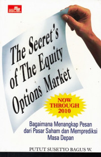 The Secrets of The Equity Options Market : Now Trough 2010 : Bagaimana Menangkap Pesan Dari Pasar Saham dan Memprediksi Masa Depan