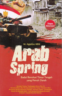 Arab Spring : Badai Revolusi Timur Tengah yang Penuh Darah