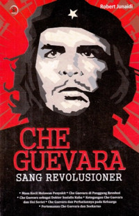 Che Guevara : Sang Revolusioner