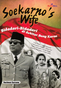 Soekarno's Wife : Bidadari-Bidadari di Sekitar Bung Karno