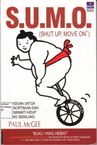 Sumo (Shut Up, Move On) Panduan Untuk Menciptakan Dan Menikmati Hidup