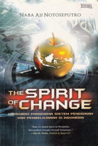 The Spirit of Change : Mengubah Paradigma Sistem Pendidikan dan Pembelajaran Di Indonesia