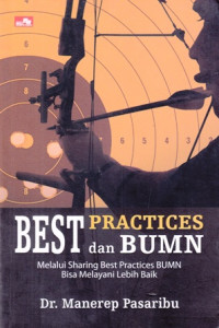 Best Practices dan BUMN : Melalui Sharing Best Practices BUMN Bisa Melayani Lebih Baik