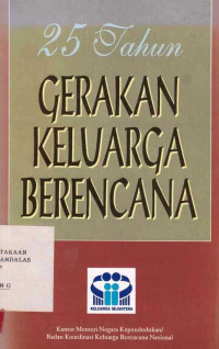 25 Tahun Gerakan Keluarga Berencana / BKKBN