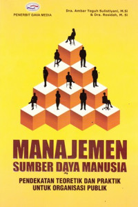 Manajemen Sumber Daya Manusia : Pendekatan Teoretik dan Praktik untuk Organisasi Publik