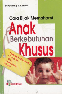 Cara Bijak Memahami Anak Berkebutuhan Khusus