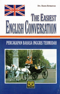 The Easiest English Conversation = Percakapan Bahasa Inggris Termudah