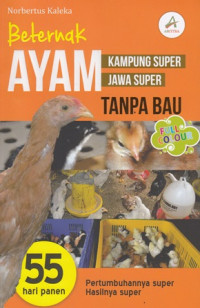 Beternak Ayam Kampung Super Ayam Jawa Super Tanpa Bau : Pertumbuhannya Super, 55 hari panen, hasilnya super