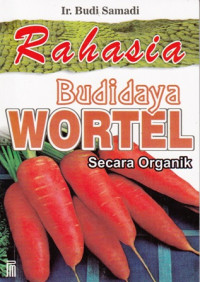 Rahasia Budidaya Wortel Sistem Organik