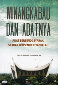 Minangkabau dan Adatnya : Adat Bersendi Syarak Syarak Bersendi Kitabullah