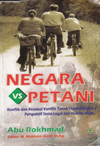 Negara Dan Petani : Konflik Dan Resolusi Konflik Tanah Hutan Negara Perspektif Sosio- Legal Dan Hukum Islam